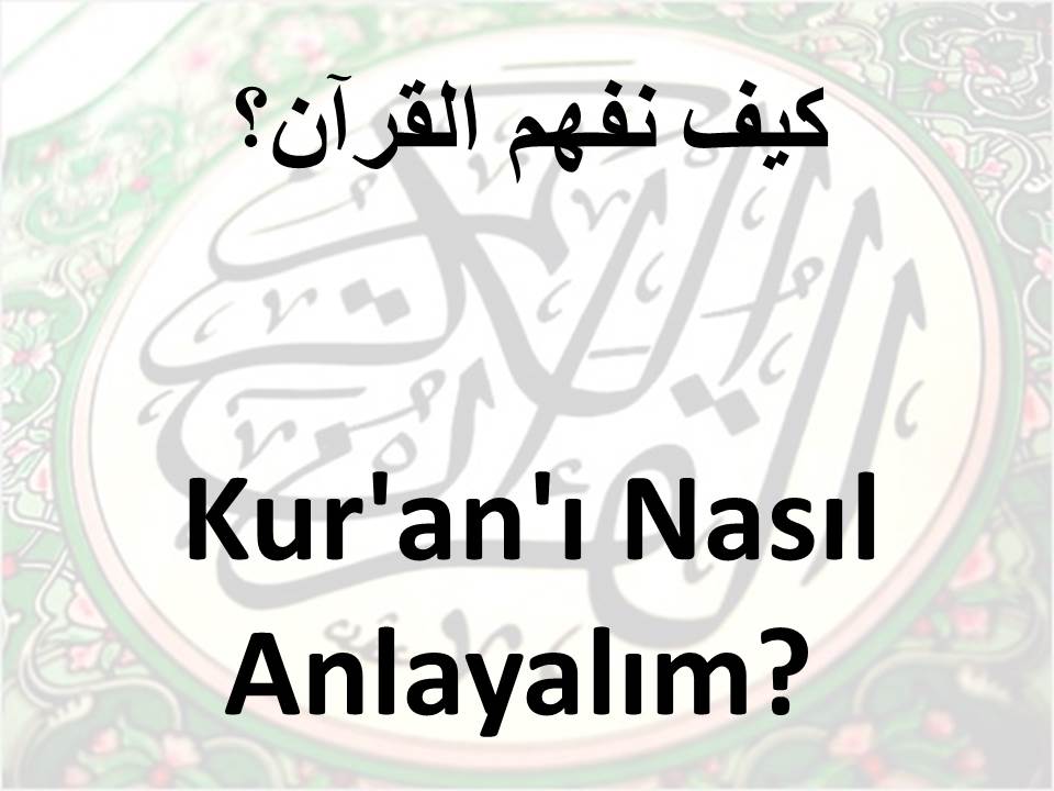 Kur'an'ı Nasıl Anlayalım?