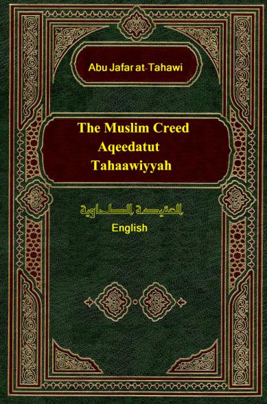 The Muslim Creed - ’Aqeedatut-Tahaawiyyah