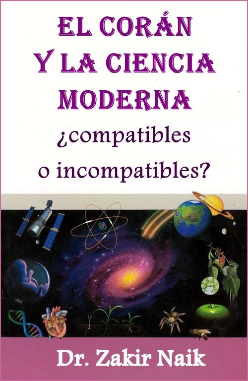 El Corán y la ciencia moderna:  ¿compatibles o incompatibles?