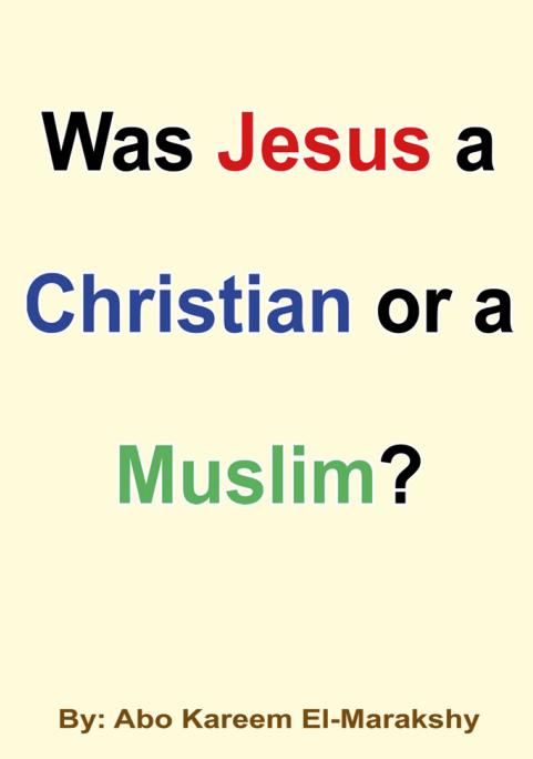 Was Jesus a Christian or a Muslim ? 