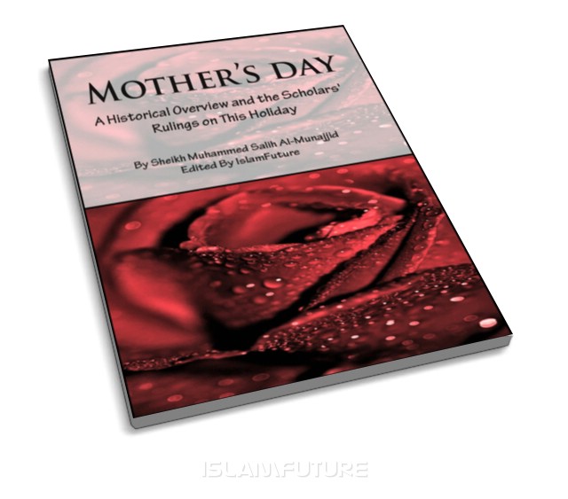 Mother’s Day: A Historical Overview and the Scholars’ Rulings on this Holiday