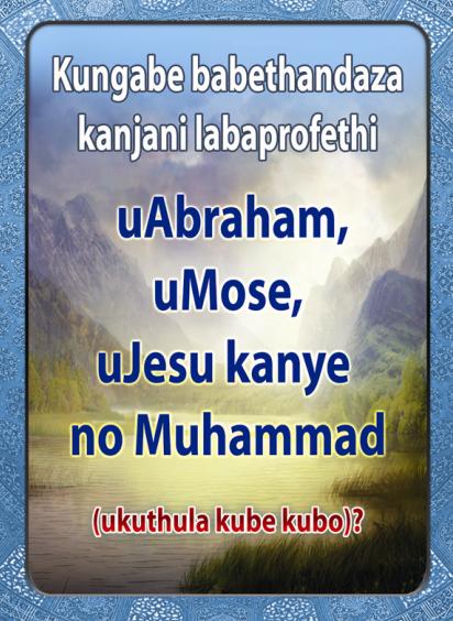 Kungabe babethandaza Kanjani labaprofethi uAbraham, uMose , uJesu Kanye no Muhammad ( ukuthula kube kubo ) ? 